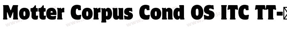 Motter Corpus Cond OS ITC TT字体转换